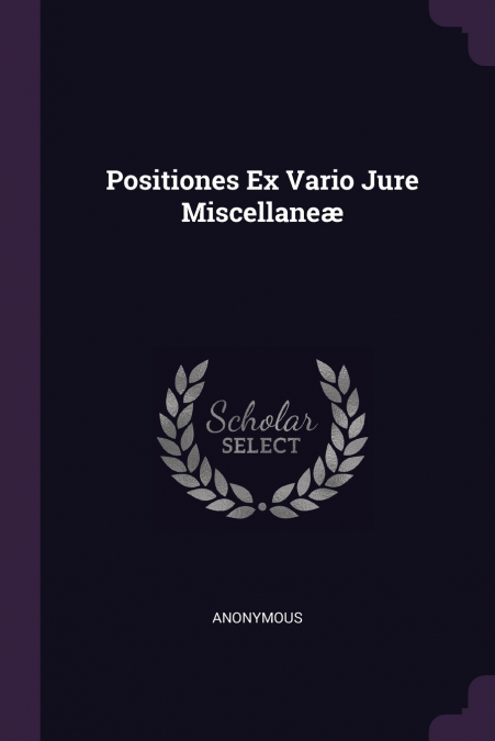 Positiones Ex Vario Jure Miscellaneæ