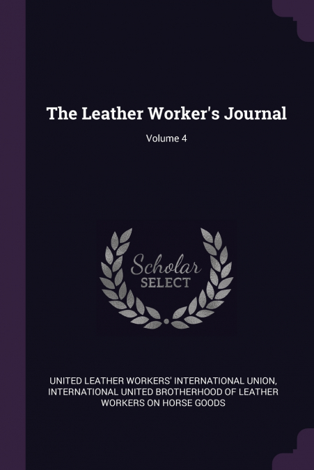The Leather Worker’s Journal; Volume 4