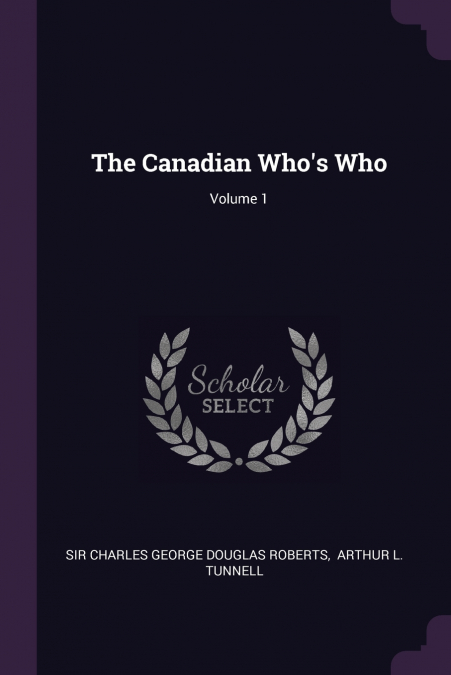 The Canadian Who’s Who; Volume 1