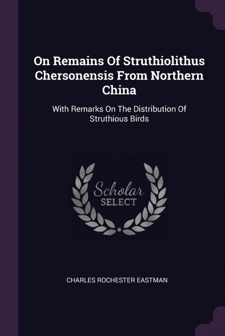 On Remains Of Struthiolithus Chersonensis From Northern China