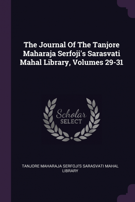 The Journal Of The Tanjore Maharaja Serfoji’s Sarasvati Mahal Library, Volumes 29-31