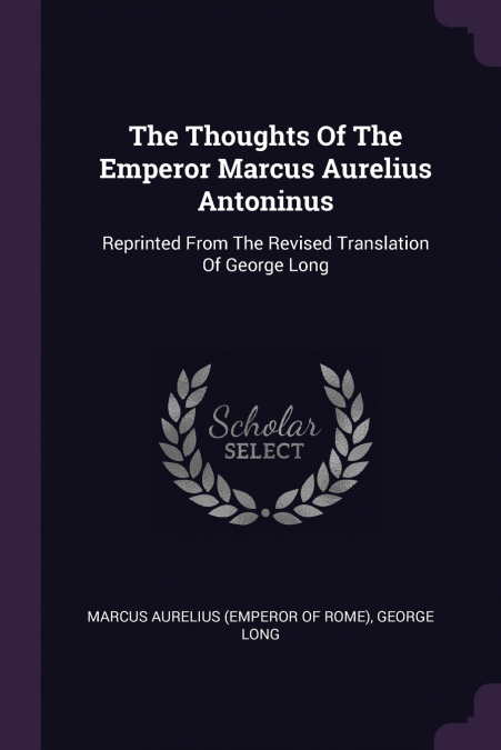 The Thoughts Of The Emperor Marcus Aurelius Antoninus