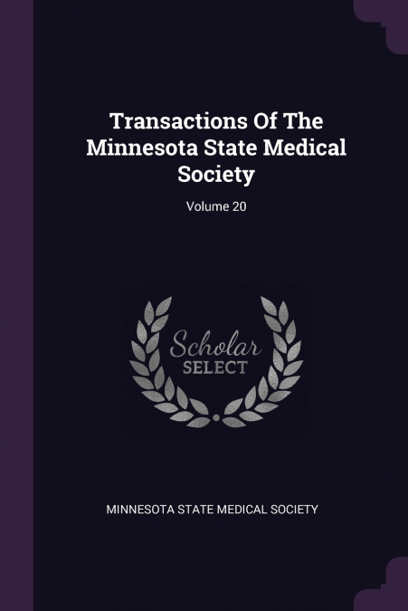 Transactions Of The Minnesota State Medical Society; Volume 20