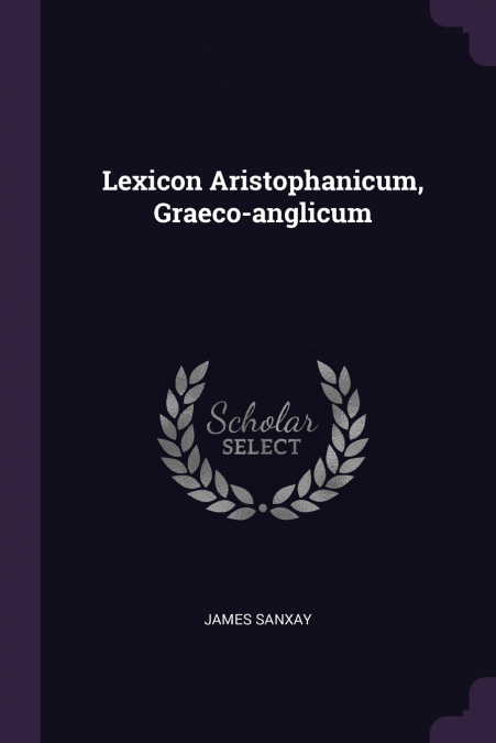 Lexicon Aristophanicum, Graeco-anglicum