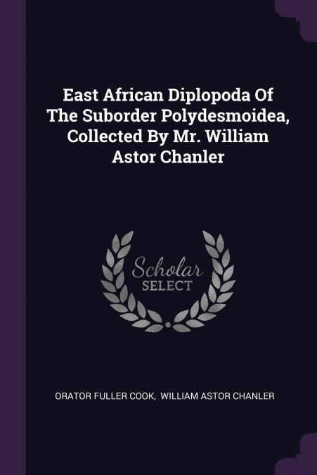 East African Diplopoda Of The Suborder Polydesmoidea, Collected By Mr. William Astor Chanler