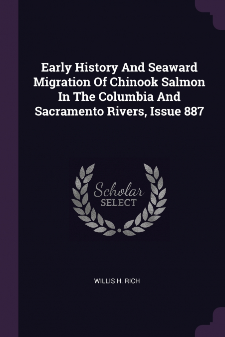 Early History And Seaward Migration Of Chinook Salmon In The Columbia And Sacramento Rivers, Issue 887