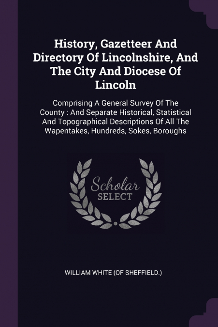 History, Gazetteer And Directory Of Lincolnshire, And The City And Diocese Of Lincoln