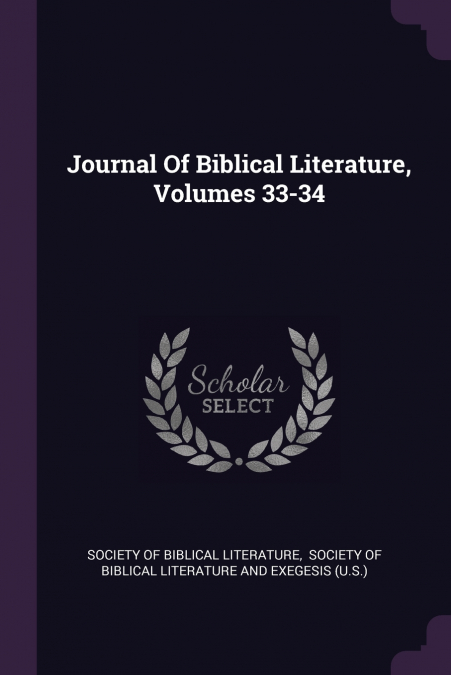 Journal Of Biblical Literature, Volumes 33-34