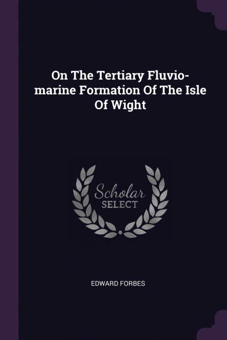 On The Tertiary Fluvio-marine Formation Of The Isle Of Wight