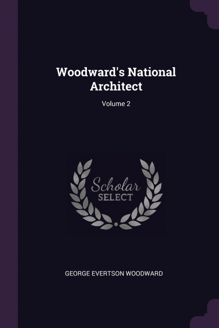 Woodward’s National Architect; Volume 2