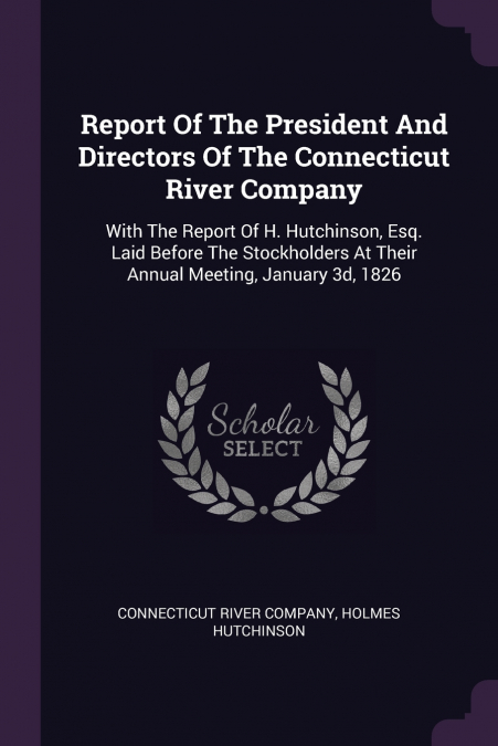 Report Of The President And Directors Of The Connecticut River Company