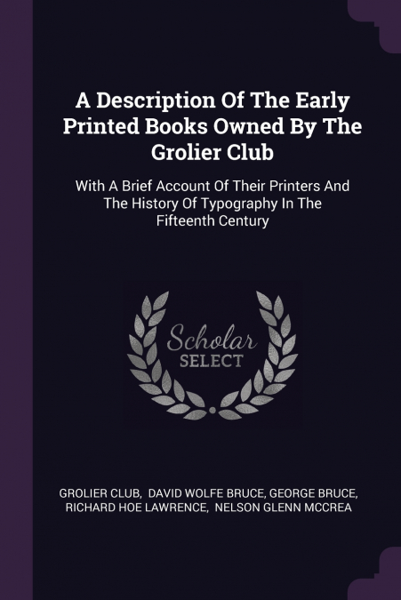 A Description Of The Early Printed Books Owned By The Grolier Club