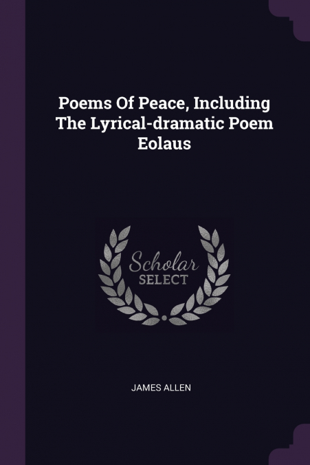 Poems Of Peace, Including The Lyrical-dramatic Poem Eolaus