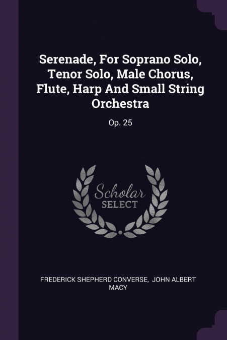 Serenade, For Soprano Solo, Tenor Solo, Male Chorus, Flute, Harp And Small String Orchestra