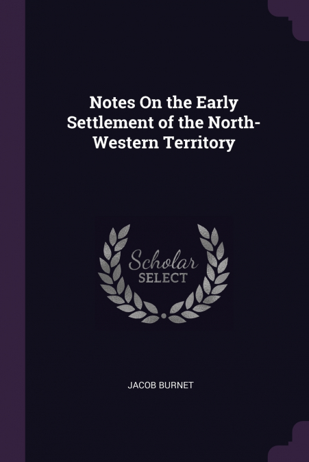 Notes On the Early Settlement of the North-Western Territory