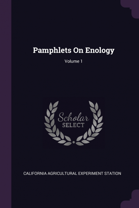 Pamphlets On Enology; Volume 1
