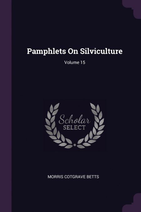 Pamphlets On Silviculture; Volume 15