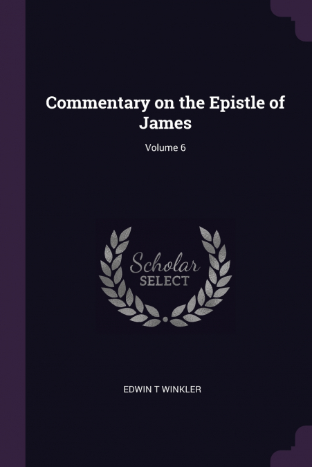 Commentary on the Epistle of James; Volume 6