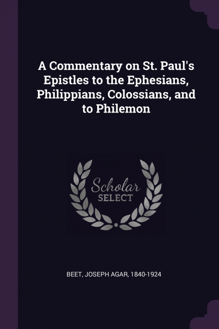 A Commentary on St. Paul’s Epistles to the Ephesians, Philippians, Colossians, and to Philemon