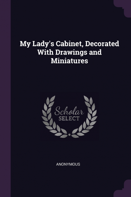 My Lady’s Cabinet, Decorated With Drawings and Miniatures
