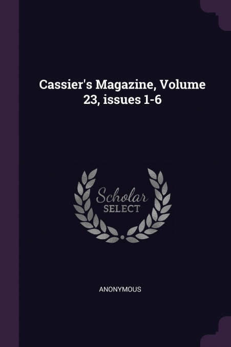 Cassier’s Magazine, Volume 23, issues 1-6