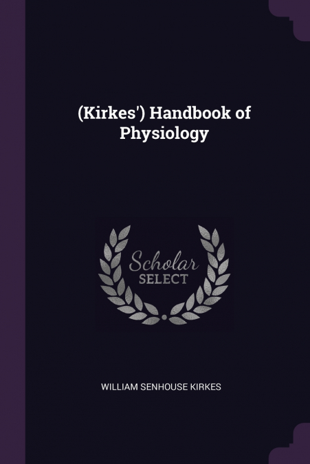 (Kirkes’) Handbook of Physiology