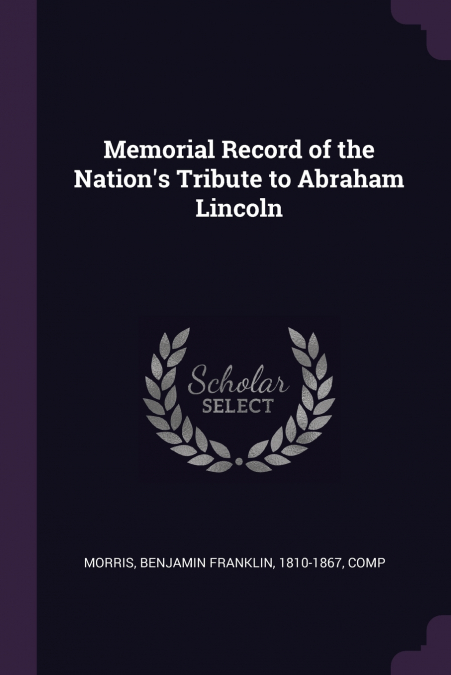 Memorial Record of the Nation’s Tribute to Abraham Lincoln