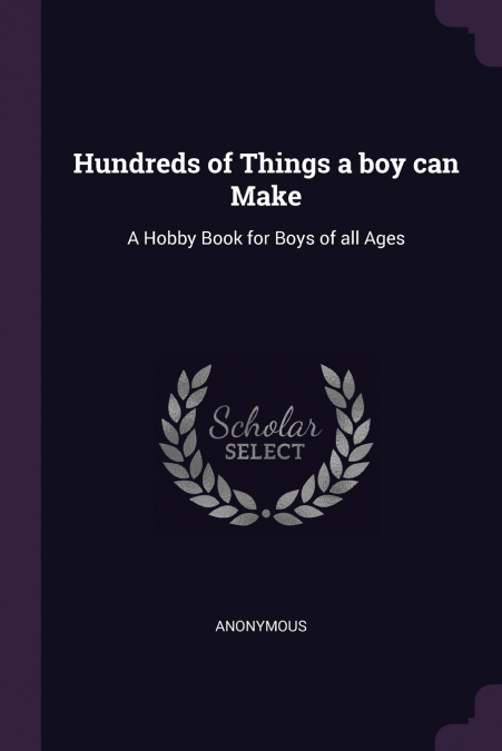 Hundreds of Things a boy can Make