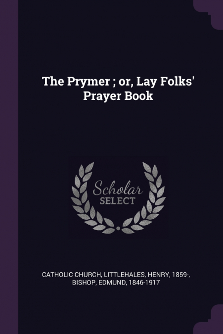 The Prymer ; or, Lay Folks’ Prayer Book
