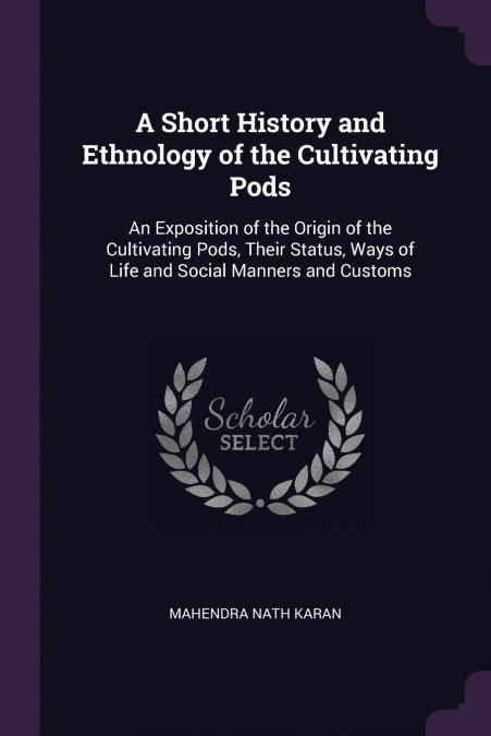 A Short History and Ethnology of the Cultivating Pods