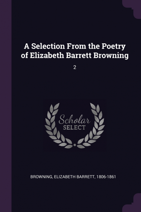 A Selection From the Poetry of Elizabeth Barrett Browning