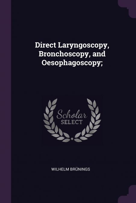 Direct Laryngoscopy, Bronchoscopy, and Oesophagoscopy;