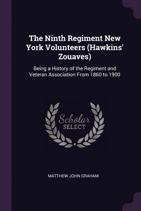 The Ninth Regiment New York Volunteers (Hawkins’ Zouaves)