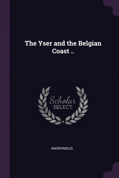 The Yser and the Belgian Coast ..