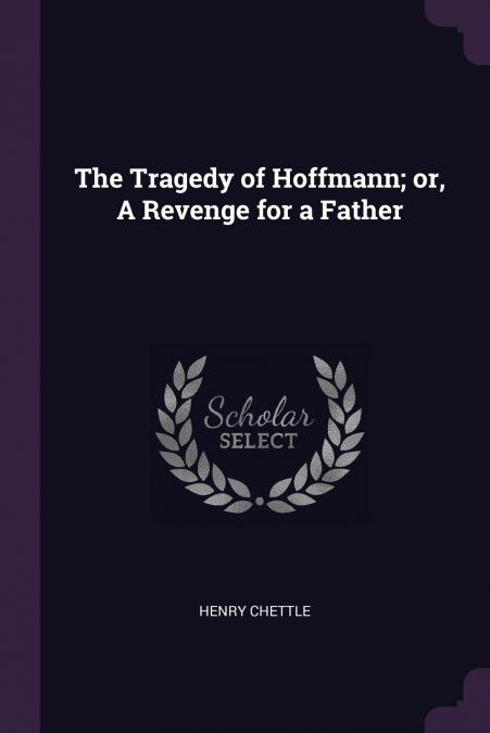The Tragedy of Hoffmann; or, A Revenge for a Father