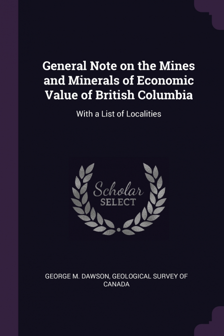 General Note on the Mines and Minerals of Economic Value of British Columbia