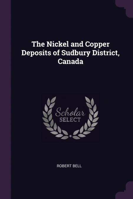 The Nickel and Copper Deposits of Sudbury District, Canada