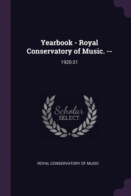 Yearbook - Royal Conservatory of Music. --
