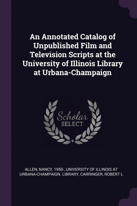 An Annotated Catalog of Unpublished Film and Television Scripts at the University of Illinois Library at Urbana-Champaign