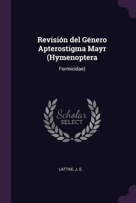 Revisión del Género Apterostigma Mayr (Hymenoptera