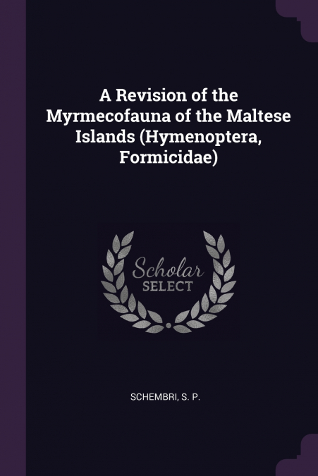 A Revision of the Myrmecofauna of the Maltese Islands (Hymenoptera, Formicidae)