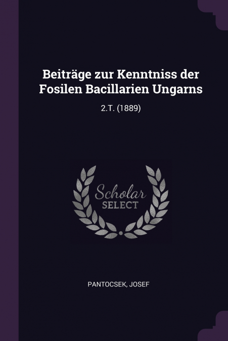 Beiträge zur Kenntniss der Fosilen Bacillarien Ungarns
