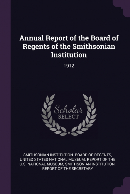 Annual Report of the Board of Regents of the Smithsonian Institution