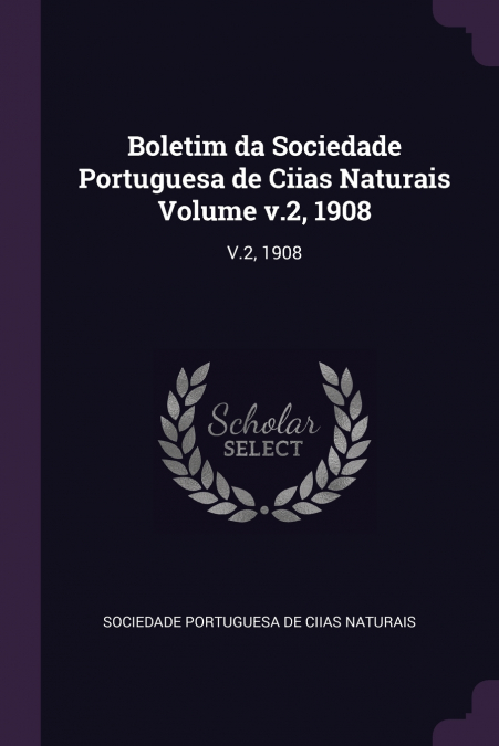 Boletim da Sociedade Portuguesa de Ciias Naturais Volume v.2, 1908