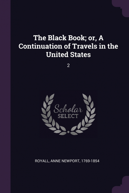 The Black Book; or, A Continuation of Travels in the United States