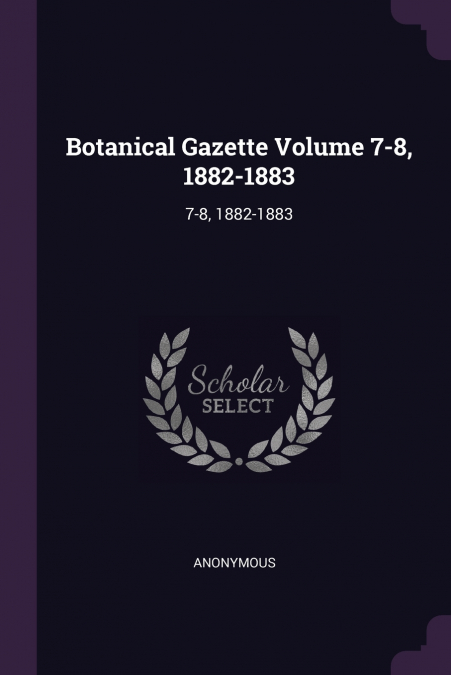 Botanical Gazette Volume 7-8, 1882-1883