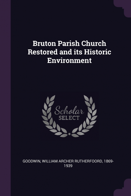 Bruton Parish Church Restored and its Historic Environment