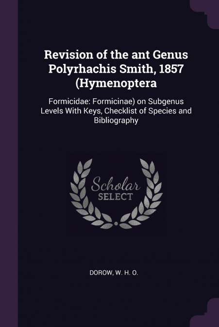 Revision of the ant Genus Polyrhachis Smith, 1857 (Hymenoptera