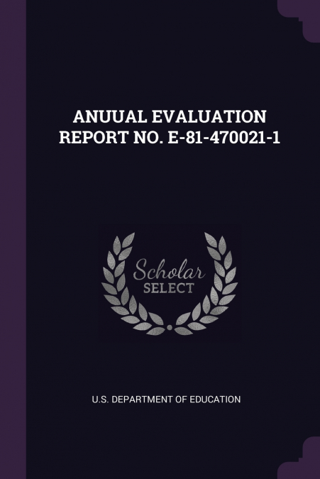 ANUUAL EVALUATION REPORT NO. E-81-470021-1