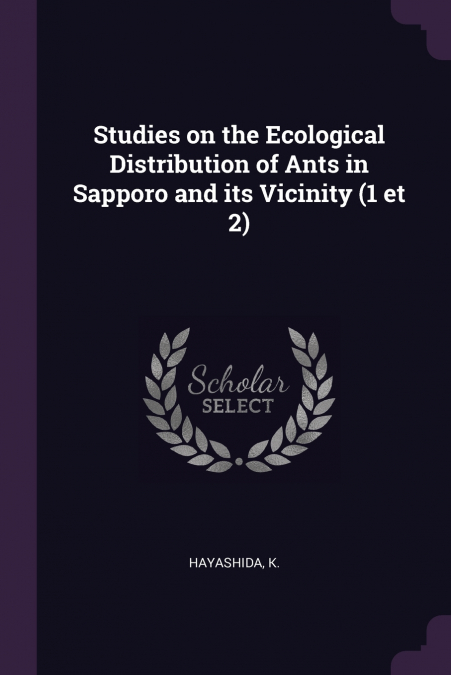 Studies on the Ecological Distribution of Ants in Sapporo and its Vicinity (1 et 2)